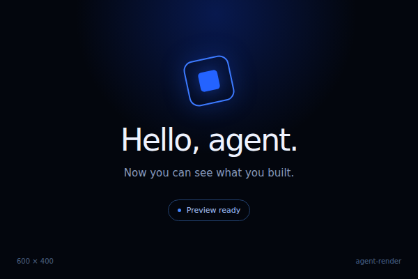 Example rendered by agent-render: a blue frame symbol, the words Hello, agent, and a preview-ready status on a black card.